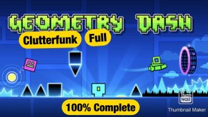 Geometry Dash - Clutterfunk Full Version (100% Complete)