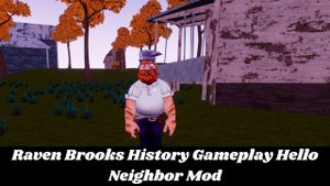 Raven Brooks History Gameplay Hello Neighbor Mod