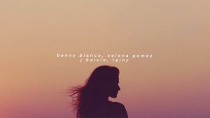 benny blanco, selena gomez, j balvin - i can't get enough (slowed down) ft. tainy