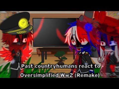 Past Countryhumans (Ww1) React To Oversimplified Ww2 (Remake)