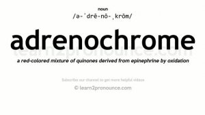 Pronunciation of Adrenochrome | Definition of Adrenochrome