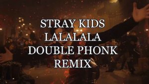 STRAY KIDS - LALALALA (DOUBLE PHONK REMIX)