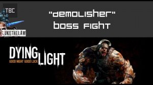 Dying Light: Demolisher Boss Fight Walkthrough / Guide 1080p