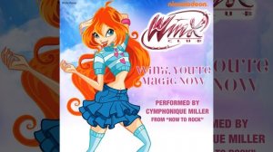 Cymphonique Miller - Winx, You're Magic Now (Audio)
