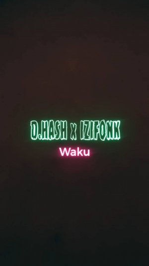 D.HASH x IZIFONK - Waku