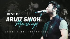 Arjit Singh mashup || Slowed x Reverb || Arjit Singh Super Hits Song