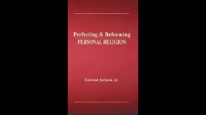 Perfecting & Reforming Personal Religion: Breaking Down Chapter#4