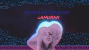Anatolian Sessions - Qamuran