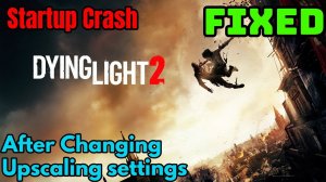 Dying Light 2 Startup Crashing Before MainMenu Fix