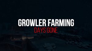 Days Gone Growler Farming Locations - Crafting Napalm Molotovs