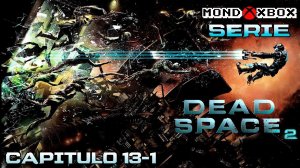 Dead Space 2 Serie Capitulo 13-1 Xbox One X 60FPS |MondoXbox