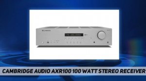Cambridge Audio AXR100 100 Watt Stereo Receiver - Review 2023