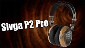 Sivga P2 Pro - Тебе нужны эти планарные наушники!