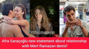 Afra Saraçoğlu new statement about relationship with Mert Ramazan demir!