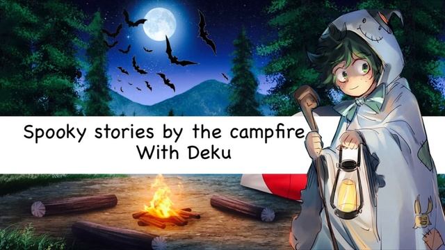 Spooky stories by the campfire with Deku (ASMR) (MHA)