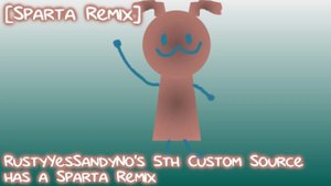 [Sparta Remix] RustyYesSandyNo's 5th Custom Source has a Sparta Remix
