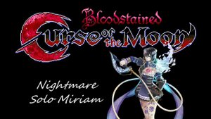 Bloodstained: Curse of the Moon - Nightmare Solo Miriam