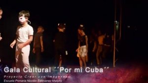 Escuela Primaria Nicolás Estévanez Murphy/ Gala Cultural ´´Por mi Cuba´´