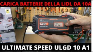 Caricabatterie Ultimate Speed Lidl ULGD 10 A1 DA 10A (nuovo modello 2020): recensione e unboxing