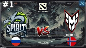 СПИРИТ В ПЕРВОМ РАУНДЕ ПЛЕЙОФФА ПРОТИВ ХИРОИК! | Spirit vs Heroic #1 (BO3) BLAST Slam