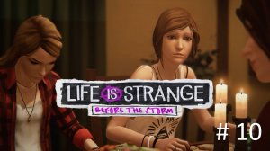 Life is Strange: Before the Storm, Прохождение #10 - Семейная Ссора//Конец эпизода