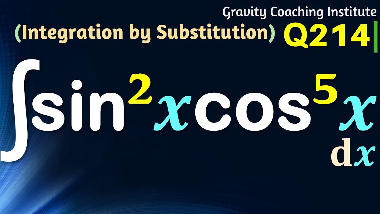 Q214 | ∫ sin ^2x cos ^5x dx | Integral of sin square x cos power 5x | sin ^2x cos ^5x | Class 1