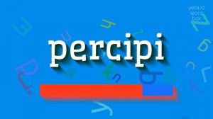 PERCIPI - HOW TO SAY PERCIPI? #percipi