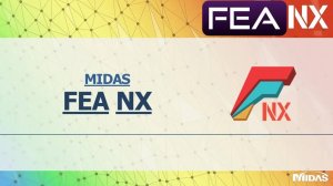 Обзор расчетного комплекса midas FEA NX версия v1.1