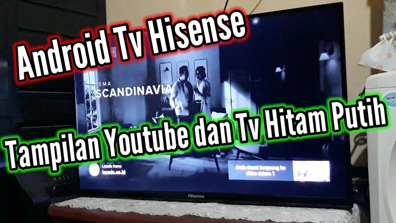 Android Tv Hisense Tampilan Youtube dan Tv Hitam Putih смотреть онлайн
