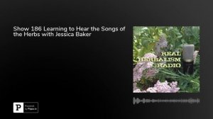 Show 186 Learning to Hear the Songs of the Herbs with Jessica Baker