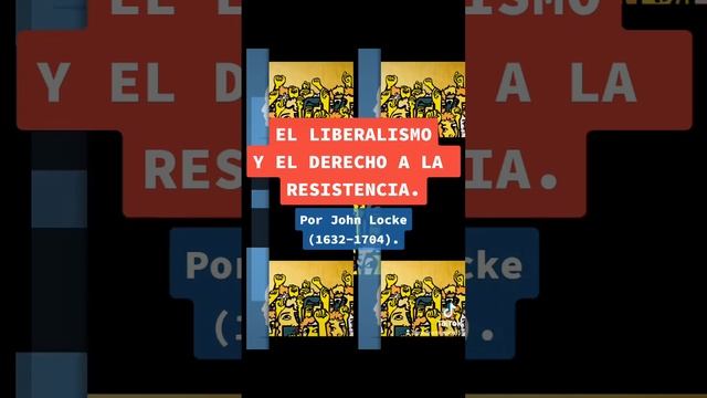 John Locke, el liberalismo y el derecho a la resistencia.