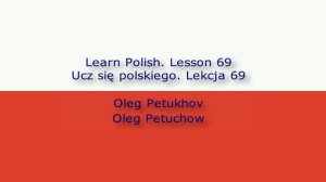 Learn Polish. Lesson 69. to need – to want to. Ucz się polskiego. Lekcja 69. potrzebować – chcieć.