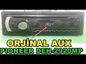HOW TO MAKE A PIONEER DEH-2920MP ORIGINAL AUX