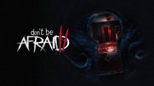 😨 Don't Be Afraid 2 🙈 [2K] 🔴 ПРЯМАЯ ТРАНСЛЯЦИЯ 🔴