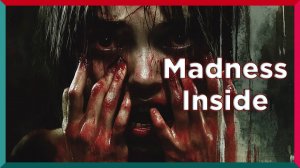 Безумие Внутри ★ Madness Inside ★ Игра Полностью