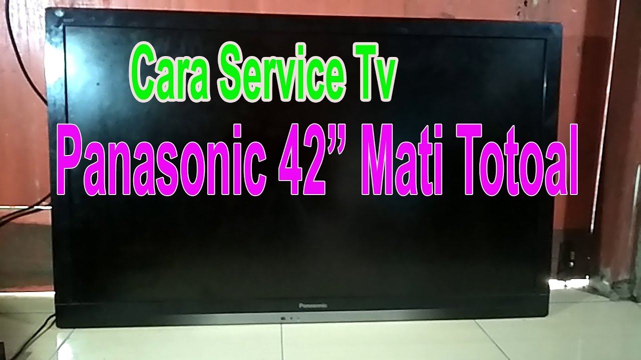 Cara service tv led panasonic 42 inchi mati total смотреть онлайн