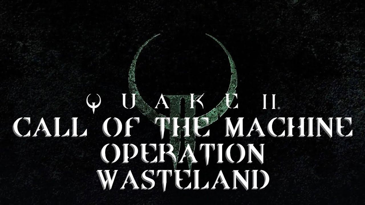 Quake II Call of the Machine Playthrough 2 - Time to think more positively, it will be easier смотреть онлайн