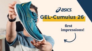 ASICS Gel-Cumulus 26 First Look | How Does it Fit in the ASICS Line-Up?
