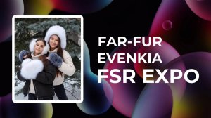 Far-Fur Evenkia о меховых традициях России на Fashion Style Russia | FSR Expo