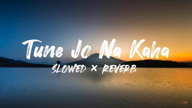 Tune Jo Na Kaha ❤️ (Slowed × Reverb) | @MohitChauhanOfficial | @Ms_songs56