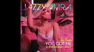 Jazzy Amra - You Got Me feat. Wyclef Jean & Riley