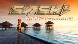 DJ SASH! -  Finest Deep House Mix of 90`s Songs