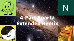 The 4-Part Sparta Extended Remix Collab