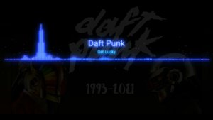 Daft punk - Get Lucky (1993-2021).. прощай легенда