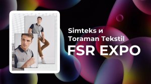 Simteks и Toraman Tekstil на выставке Fashion Style Russia | FSR Expo