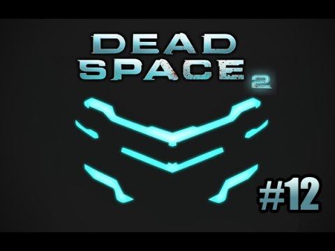 Dead Space 2 - прохождение #12 смотреть онлайн