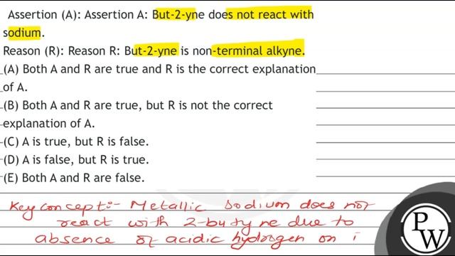 Assertion (A): Assertion A: But-2-yne does not react with sodium.
Reason (R): Reason R: But-2-yn... смотреть онлайн