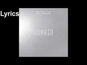 BALTHAZAR - BUNKER | LYRICS (ТЕКСТ ПЕСНИ)