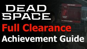 Dead Space Remake - Full Clearance Achievement & Trophy Guide - Create the Master Security Override