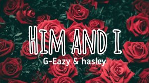 Him and I - G-Eazy & Hasley